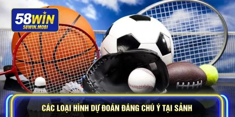 Các loại hình dự đoán đáng chú ý tại sảnh
