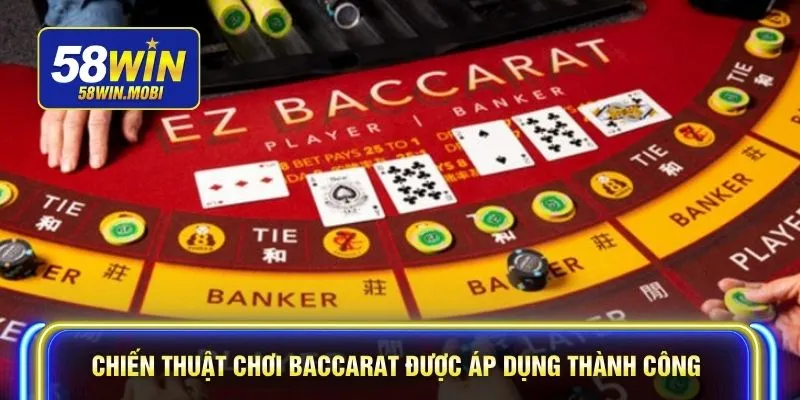 Chiến thuật chơi Baccarat được áp dụng thành công