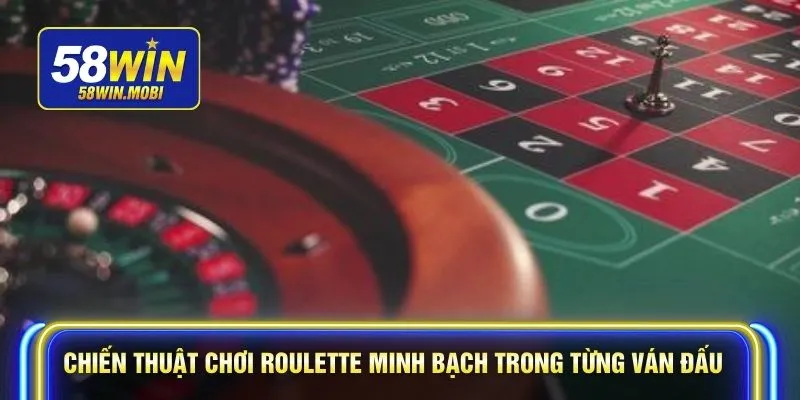Chiến thuật chơi Roulette minh bạch trong từng ván đấu