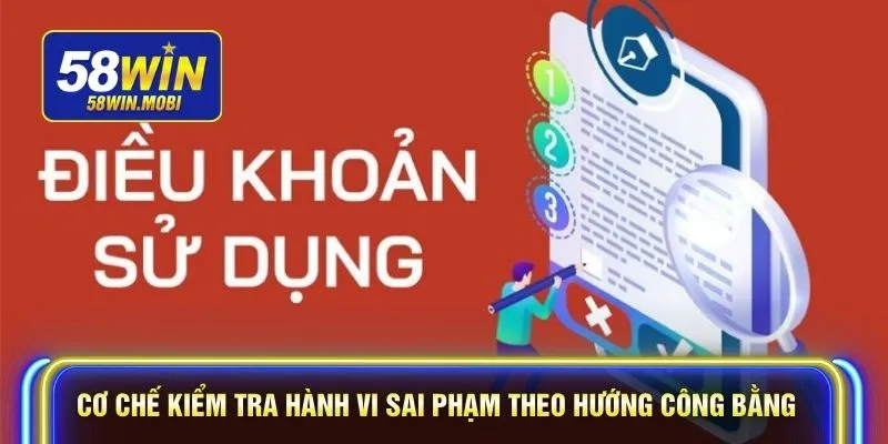Cơ chế kiểm tra hành vi sai phạm theo hướng công bằng