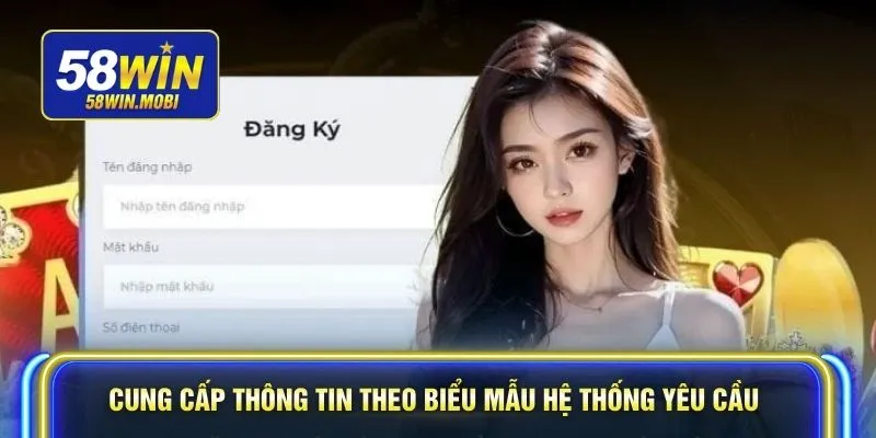Cung cấp thông tin theo biểu mẫu hệ thống yêu cầu