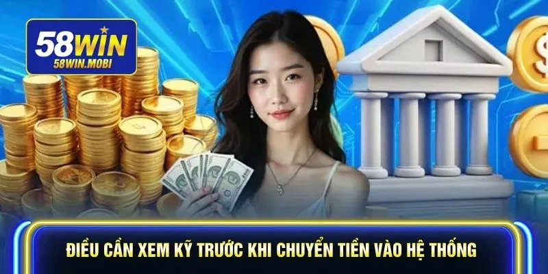 Điều cần xem kỹ trước khi chuyển tiền vào hệ thống