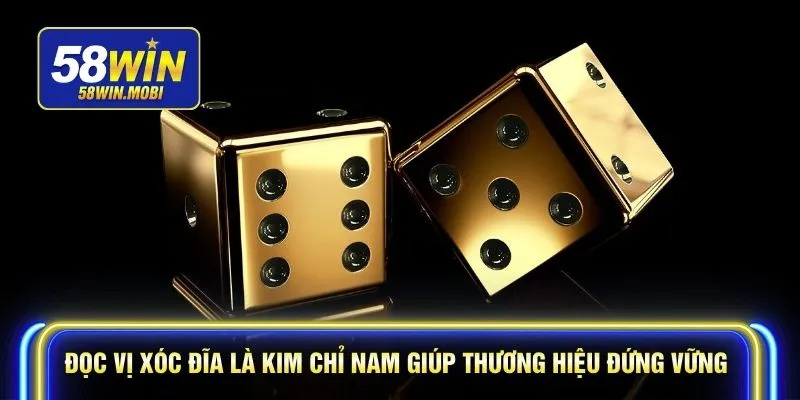 Đọc vị xóc đĩa là kim chỉ nam giúp thương hiệu đứng vững