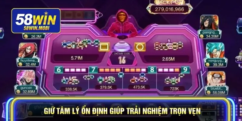 Giữ tâm lý ổn định giúp trải nghiệm trọn vẹn