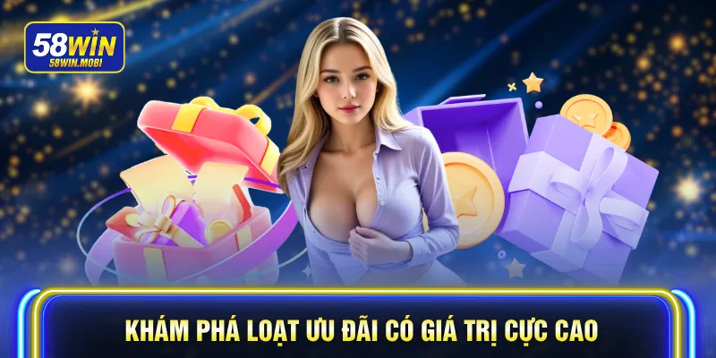 Khám phá loạt ưu đãi có giá trị cực cao