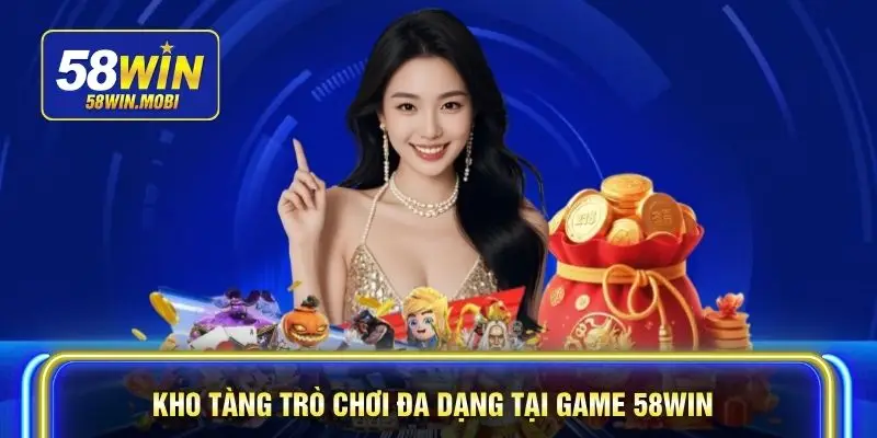 Kho tàng trò chơi đa dạng tại Game 58WIN