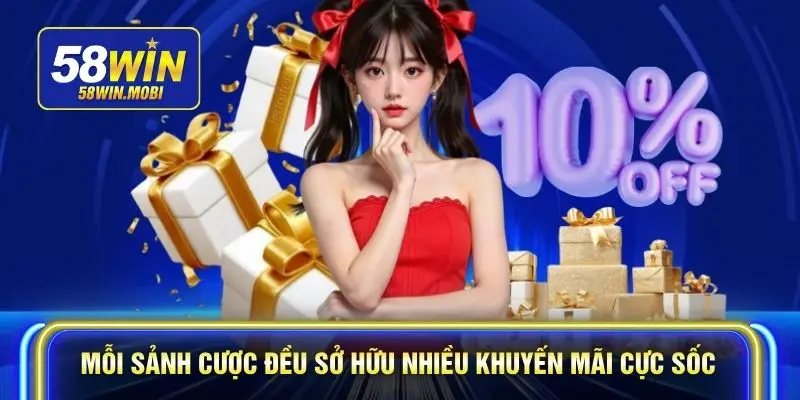 Mỗi sảnh cược đều sở hữu nhiều khuyến mãi cực sốc