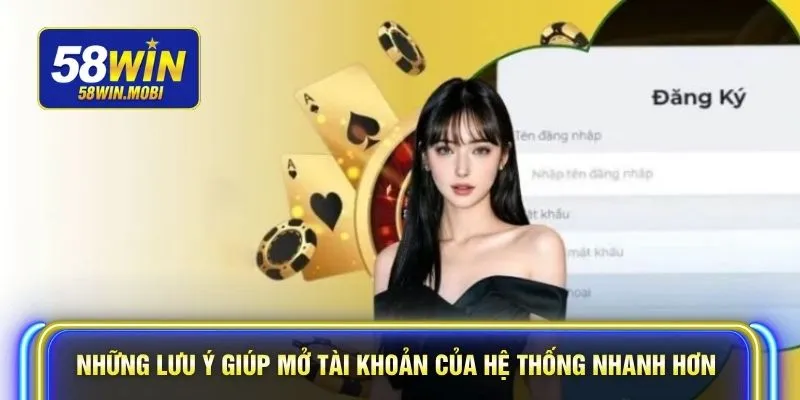Những lưu ý giúp mở tài khoản của hệ thống nhanh hơn